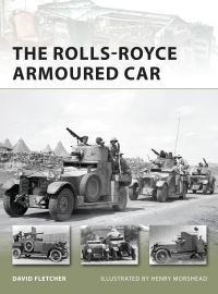 Book Cover for The Rolls-Royce Armoured Car by David Fletcher, Henry Morshead