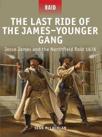 Book Cover for The Last Ride of the James-Younger Gang by Sean McLachlan