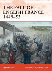 Book Cover for The Fall of English France 1449-53 by David Nicolle, Graham Turner