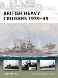 Book Cover for British Heavy Cruisers 1939-45 by Angus Konstam, Paul Wright