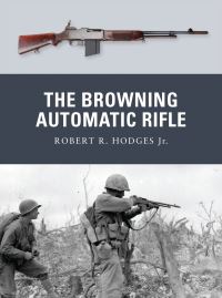 Book Cover for The Browning Automatic Rifle by Robert R Hodges