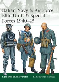 Book Cover for Italian Navy & Air Force Elite Units & Special Forces 1940-45 by P Crociani, Pier Paolo Battistelli