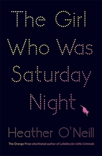 Book Cover for The Girl Who Was Saturday Night by Heather O'neill