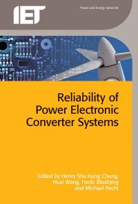 Book Cover for Reliability of Power Electronic Converter Systems by Henry Shuhung Chung, Huai Wang, Frede Blaabjerg, Michael Pecht