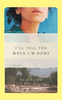 Book Cover for I'll Tell You When I'm Home by Hala Alyan