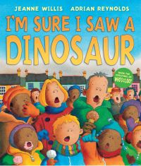 Book Cover for I'm Sure I Saw a Dinosaur by Jeanne Willis, Adrian Reynolds