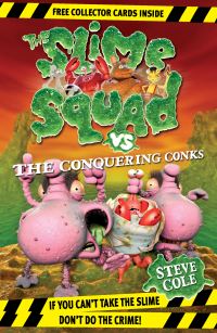 Book Cover for The Slime Squad Vs the Conquering Conks by Stephen Cole, Woody Fox