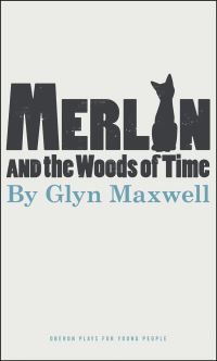 Book Cover for Merlin and the Woods of Time by Glyn Maxwell