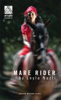 Book Cover for Mare Rider by Leyla Nazl, England) Arcola Theatre (London