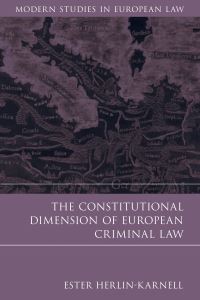 Book Cover for The Constitutional Dimension of European Criminal Law by Ester HerlinKarnell