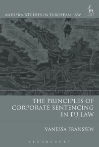 Book Cover for The Principles of Corporate Sentencing in EU Law by Vanessa Franssen
