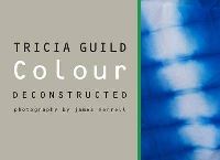 Book Cover for Colour Deconstructed by Tricia Guild, Amanda Back