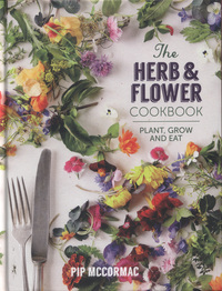 Book Cover for The Herb & Flower Cookbook by Pip McCormac