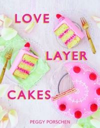 Book Cover for Love Layer Cakes by Peggy Porschen