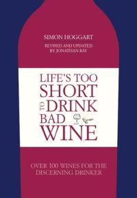 Book Cover for Life's Too Short to Drink Bad Wine by Simon Hoggart, Jonathan Ray