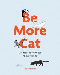 Book Cover for Be More Cat by Alison Davies, Marion Lindsay