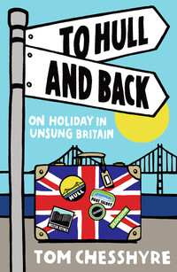 Book Cover for To Hull and Back by Tom Chesshyre