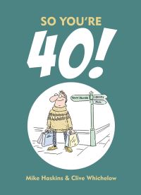 Book Cover for So You're 40! by Mike Haskins, Clive Wichelow