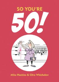 Book Cover for So You're 50! by Mike Haskins, Clive Wichelow