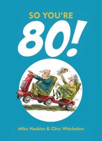 Book Cover for So You're 80! by Mike Haskins, Clive Wichelow