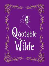 Book Cover for Quotable Wilde by Oscar Wilde