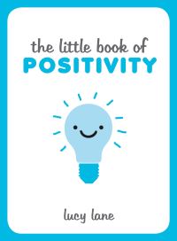 Book Cover for The Little Book of Positivity by Lucy Lane