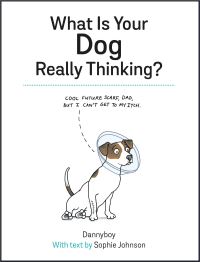 Book Cover for What Is Your Dog Really Thinking? by Sophie Johnson