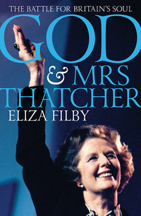 Book Cover for God & Mrs Thatcher by Eliza Filby