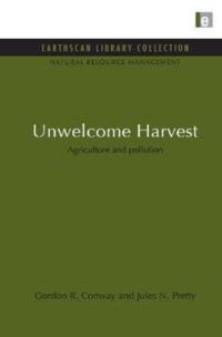 Book Cover for Unwelcome Harvest by Gordon Conway, Jules N Pretty, International Institute for Environment and Development