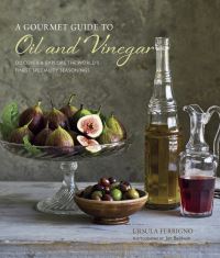 Book Cover for A Gourmet Guide to Oil and Vinegar by Ursula Ferrigno