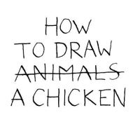 Book Cover for How to Draw Animals [Crossed Out] a Chicken by JeanVincent Sénac