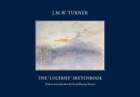Book Cover for The 'Lucerne' Sketchbook by J M W Turner, David Blayney Brown