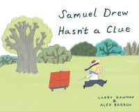 Book Cover for Samuel Drew Hasn't a Clue by Gabby Dawnay