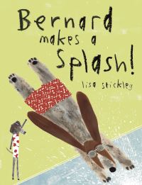 Book Cover for Bernard Makes a Splash! by Lisa Stickley