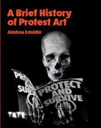 Book Cover for A Brief History of Protest Art by Aindrea Emelife