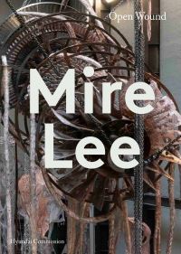 Book Cover for Mire Lee - Open Wound by Mire Lee, Tate Modern Gallery