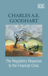 Book Cover for The Regulatory Response to the Financial Crisis by C A E Goodhart