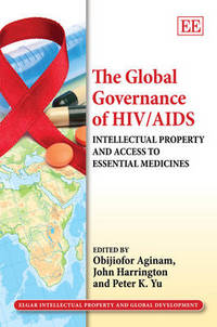 Book Cover for The Global Governance of HIV/AIDS by Obijiofor Aginam, John Harrington, Peter K Yu