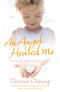 Book Cover for An Angel Healed Me by Theresa FrancisCheung