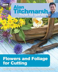 Book Cover for Flowers and Foliage for Cutting by Alan Titchmarsh