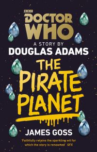 Book Cover for The Pirate Planet by James Goss, Douglas Adams