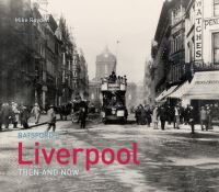 Book Cover for Liverpool Then and Now by Jonathan Schofield