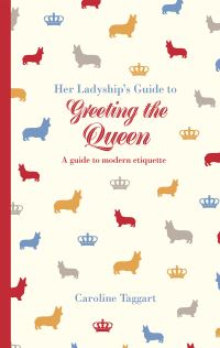 Book Cover for Her Ladyship's Guide to Greeting the Queen and Other Questions by Caroline Taggart