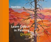 Book Cover for Learn Colour in Painting Quickly by Hazel Soan
