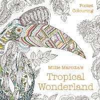 Book Cover for Millie Marotta's Tropical Wonderland Pocket Colouring by Millie Marotta
