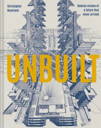 Book Cover for Unbuilt by Christopher Beanland