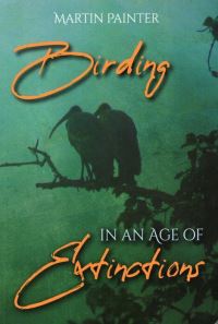 Book Cover for Birding in an Age of Extinctions by Martin Painter