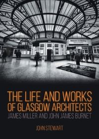 Book Cover for The Life and Works of Glasgow Architects by John Stewart
