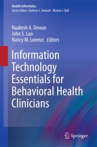 Book Cover for Information Technology Essentials for Behavioral Health Clinicians by Naakesh A Dewan, John S Luo, Nancy M Lorenzi