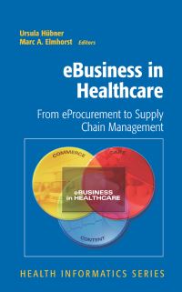 Book Cover for eBusiness in Healthcare by Ursula Hübner, D Karagiannis, Marc A Elmhorst, N LeMaster